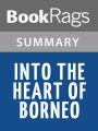 Into the Heart of Borneo by Redmond O'Hanlon l Summary & Study Guide
