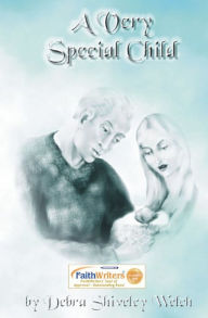 Title: A Very Special Child, Author: Debra Shiveley Welch