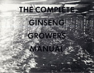 Title: The Complete Ginseng Grower's Manual, Author: David Curran