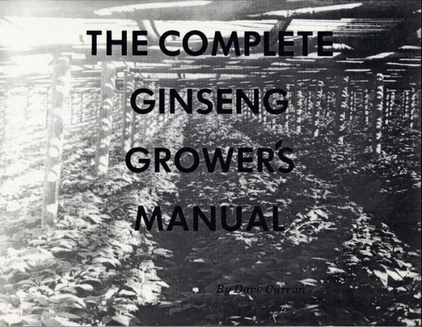 The Complete Ginseng Grower's Manual