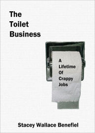 Title: The Toilet Business, Author: Stacey Wallace Benefiel