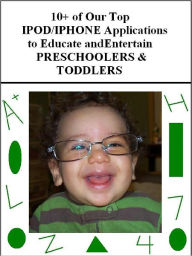 Title: 10+ of Our Top IPOD/IPHONE Applications for PRESCHOOLERS/TODDLERS to Educate & Entertain, Author: Dr. Vairona