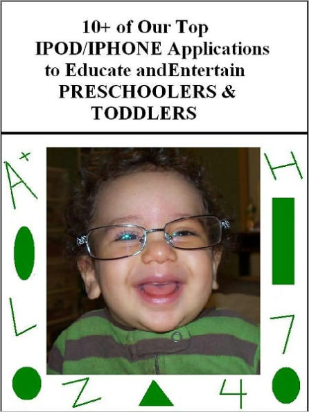 10+ of Our Top IPOD/IPHONE Applications for PRESCHOOLERS/TODDLERS to Educate & Entertain