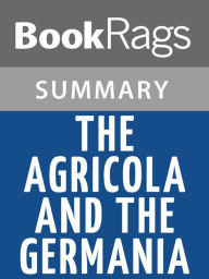 Title: The Agricola and the Germania by Cornelius Tacitus l Summary & Study Guide, Author: BookRags