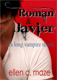 Title: Roman and Javier: A Long Vampire Short, Author: Ellen C. Maze