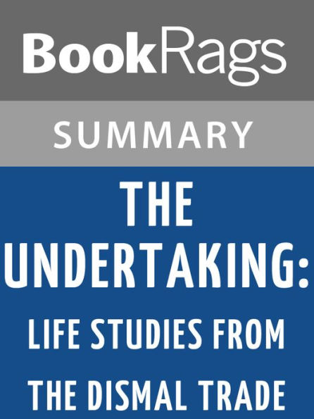The Undertaking: Life Studies from the Dismal Trade by Thomas Lynch l Summary & Study Guide