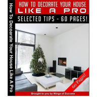 Title: How To Decorate Your House Like A Pro, Author: Ebook Legend