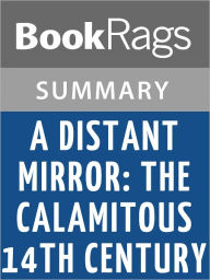 Title: A Distant Mirror: The Calamitous 14th Century by Barbara W. Tuchman l Summary & Study Guide, Author: BookRags