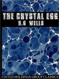 Title: The Crsytal Egg, Author: H. G. Wells