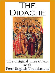 Title: The Didache: The Original Greek Text with Four English Translations, Author: Anonymous