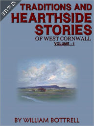 Title: Traditions And Hearthside Stories Of West Cornwall Vol._1, Author: William Bottrell