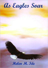 Title: As Eagles Soar, Author: Helen M. Ide