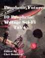 Prophetic Future: 10 Prophetic, Vintage Sci-Fi Tales
