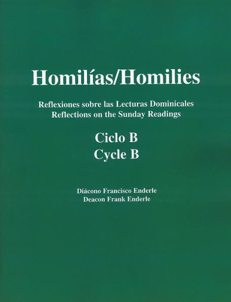 Homilias/Homilies Reflexiones sobre las Lecturas Dominicales/Reflections on the Sunday Readings Ciclo/Cycle B Tomo/Book 1