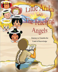Title: Little Aruka and The Teaching Angels, Author: Chance L. Landry