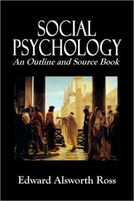 Title: SOCIAL PSYCHOLOGY: An Outline and Source Book, Author: EDWARD ALSWORTH ROSS