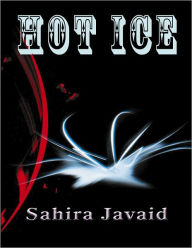 Title: Hot Ice, Author: Sahira Javaid