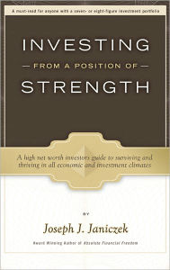 Title: Investing From A Position Of Strength, Author: Joseph Janiczek