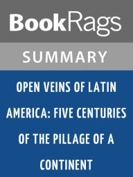Title: Open Veins of Latin America by Eduardo Galeano l Summary & Study Guide, Author: BookRags
