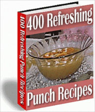 Title: 400 Refreshing Punch Recipes, Author: Anonymous