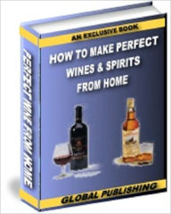 Title: How To Make Wines & Spirits from Home, Author: Anonymous