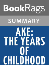 Title: Aké: The Years of Childhood by Wole Soyinka l Summary & Study Guide, Author: BookRags