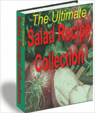 Title: The Ultimate Salad Recipe Collection, Author: Anonymous