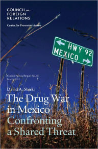 Title: The Drug War in Mexico: Confronting a Shared Threat, Author: David A. Shirk