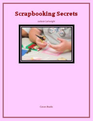 Title: Scrapbooking Secrets, Author: Jackson Catwright