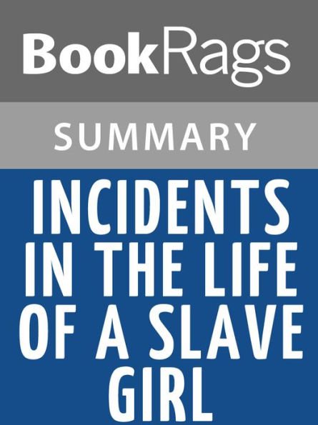 Incidents in the Life of a Slave Girl by Harriet Ann Jacobs l Summary & Study Guide