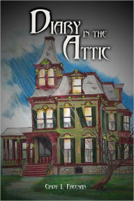 Title: Diary in the Attic, Author: Cindy L. Freeman