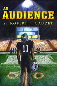 Title: An Audience, Author: Robert J. Gaudet