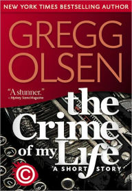 Title: The Crime of My Life, Author: Gregg Olsen