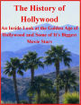 The History of Hollywood - An Inside Look Into the Golden Age of Hollywood and It's Biggest Movie Stars