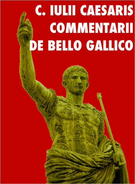 C. Iulii Caesaris Commentari De Bello Gallico