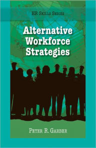 Title: HR Skills Series:- Alternative Workforce Strategies, Author: Peter Garber