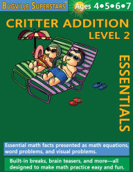 Title: Critter Addition Essentials Level 2: Essential Math Facts for Addition (Learning Books for Kindergarten, Grade 1 and Up), Author: William Robert Stanek