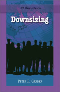 Title: The HR Skills Series: Downsizing, Author: Peter Garber