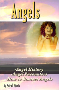 Title: Angel: Angel History, Angel Encounters & How to Contact Angels, Author: Patrick Wanis