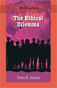 Title: The HR Skills Series: The Ethical Dilemma, Author: Peter Garber