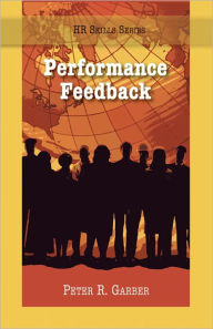 Title: The HR Skills Series: Performance Feedback, Author: Peter Garber