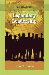 Title: The HR Skills Series: Legendary Leadership, Author: Peter Garber