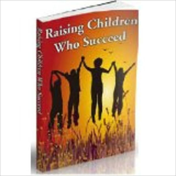 Raising Children Who Succeed!