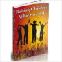 Raising Children Who Succeed!