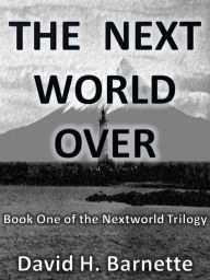 Title: The Next World Over, Author: David H. Barnette