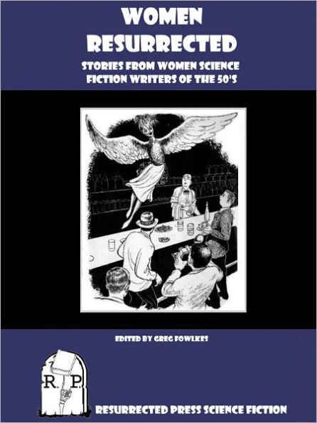 Women Resurrected: Stories from Women Science Fiction Writers of the 50's