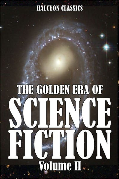 The Golden Era of Science Fiction Vol. II: An Anthology of 50 Short Stories