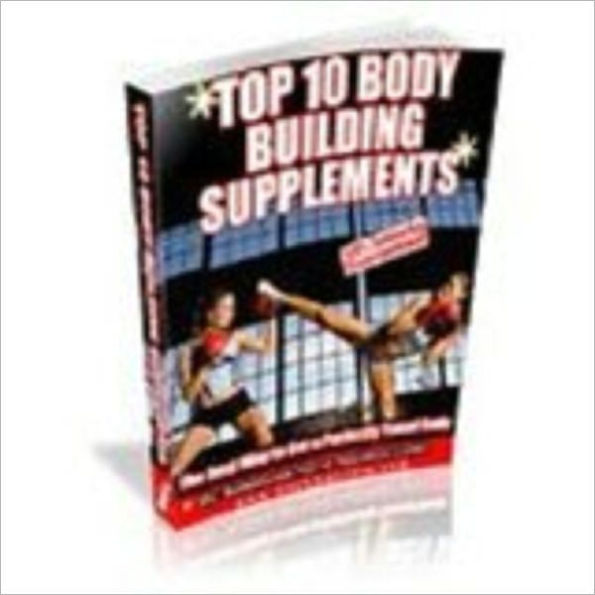Top 10 Body Building Supplements - The Best Way to Get a Perfectly Toned Body