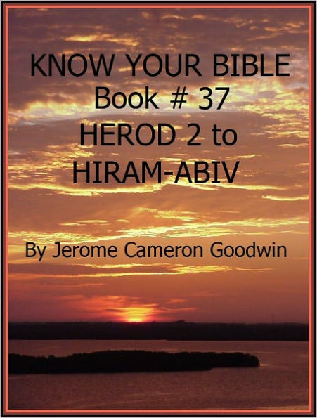 HEROD 2 to HIRAM-ABIV - Book 37 - Know Your Bible