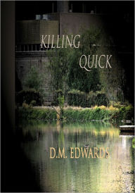 Title: Killing Quick (Series #1), Author: D. M. Edwards